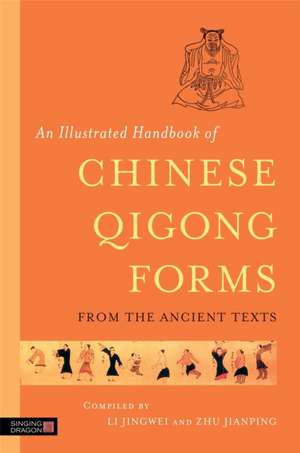 An Illustrated Handbook of Chinese Qigong Forms from the Ancient Texts de Li Jingwei