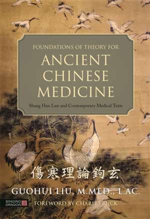 Foundations of Theory for Ancient Chinese Medicine de Guohiu Liu