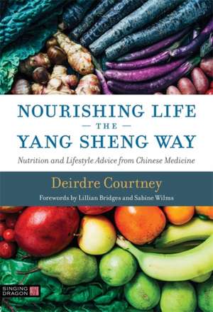 Nourishing Life the Yang Sheng Way de Deirdre Courtney