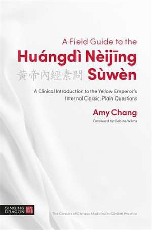 A Field Guide to the Huángdì Nèijing Sùwèn de Amy Chang