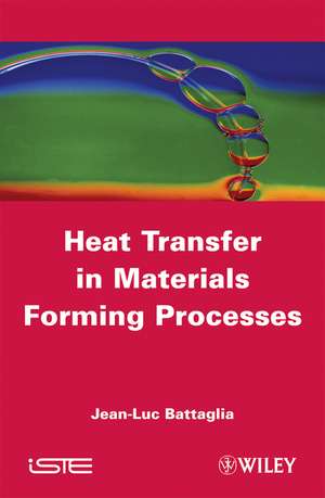 Heat Transfer in Materials Forming Processes de JL Battaglia