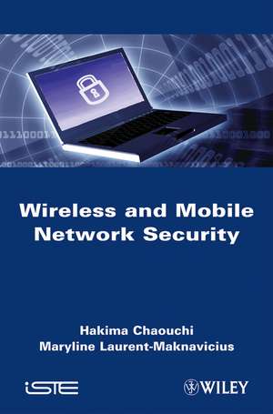 Wireless and Mobile Network Security de H Chaouchi