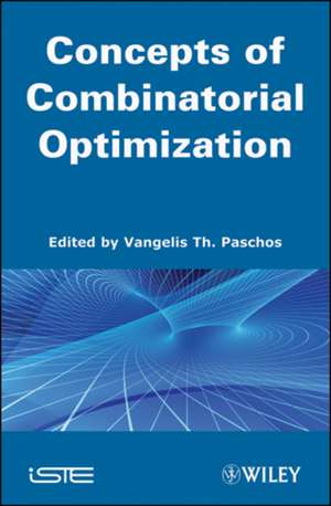 Concepts of Combinatorial Optimization – Concepts and Fundamentals de VT Paschos