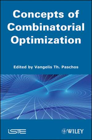 Concepts of Combinatorial Optimization, Volume 1 de Vangelis Th Paschos