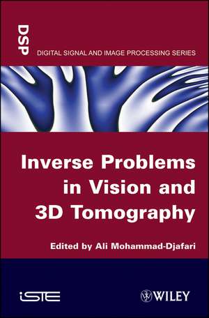 Inverse Problems in Vision and 3D Tomography de A Mohamad–Djafari