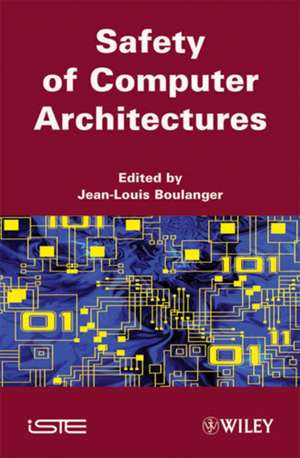 Safety of Computer Architectures de Jean–Louis Boulanger