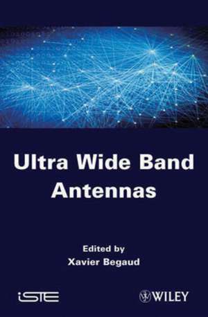 Ultra Wide Band Antennas de X Begaud