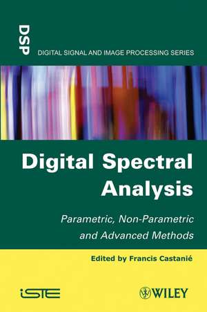 Digital Spectral Analysis – Parametric, Non–parametic and Advanced Methods de F Castanié