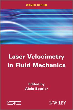 Laser Velocimetry in Fluid Mechanics de A Boutier