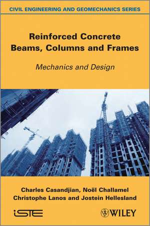 Reinforced Concrete Beams, Columns and Frames / Mechanics and Design de C Casandjian