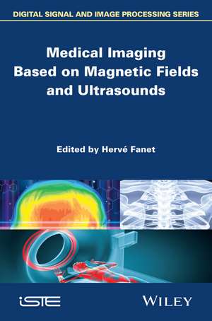 Medical Imaging Based on Magnetic Fields and Ultrasounds de H Fanet