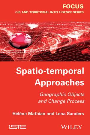 Spatio–temporal Approaches – Geographic Objects and Change Process de H Mathian