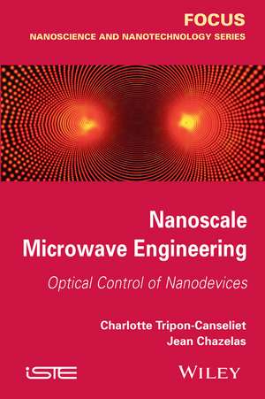 Nanoscale Microwave Engineering / Optical Control of Nanodevices de C Tripon–Canselie