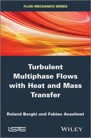 Turbulent Multiphase Flows with Heat and Mass Transfer de R Borghi