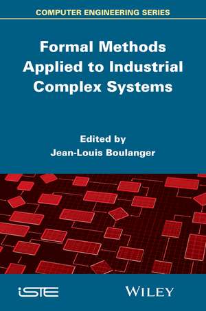 Formal Methods Applied to Industrial Complex Systems de Jean-Louis Boulanger