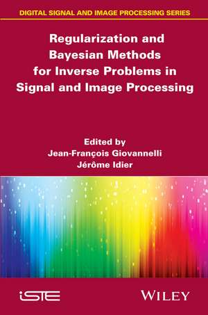 Regularization and Bayesian Methods for Inverse Problems in Signal and Image Processing de JF Giovannelli