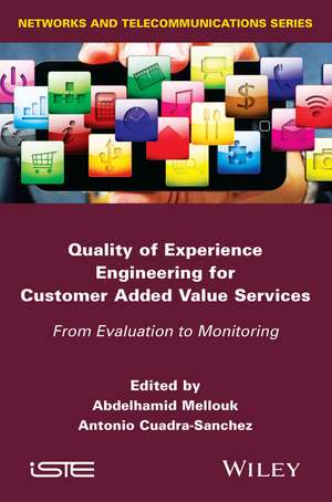 Quality of Experience Engineering for Customer Added Value Services – From Evaluation to Monitoring de A Mellouk