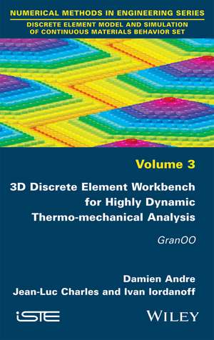 3D Discrete Element Workbench for Highly Dynamic Thermo–mechanical Analysis – Gran00 de D Andre