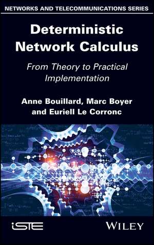 Deterministic Network Calculus: From Theory to Practical Implementation de Anne Bouillard