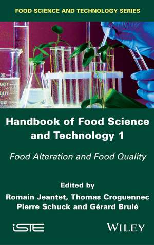 Handbook of Food Science and Technology 1 – Food Alteration and Food Quality de R Jeantet