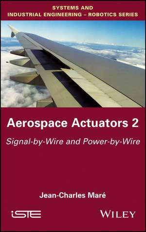 Aerospace Actuators 2: Signals-by-Wire and Power-by-Wire de JC Maré