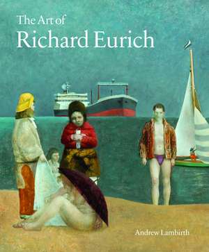 The Art of Richard Eurich de Andrew Lambirth