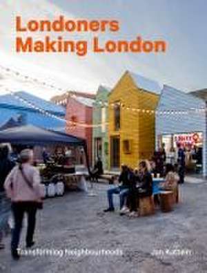 Londoners Making London de Jan Kattein