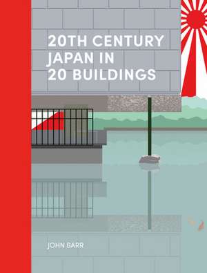 20th Century Japan in 20 Buildings de John Barr