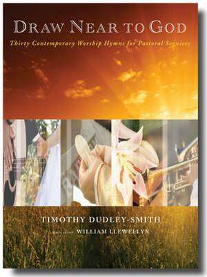 Draw Near to God: Thirty Contemporary Hymns for Pastoral Services de Timothy Dudley-Smith