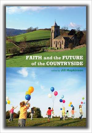 Faith and the Future of the Countryside de Jill Hopkinson