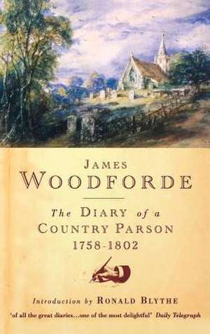 The Diary of a Country Parson, 1758-1802 de James Woodforde