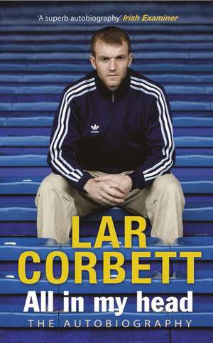 All in My Head: The Autobiography de Lar Corbett