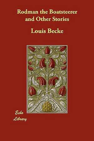 Rodman the Boatsteerer and Other Stories de Louis Becke