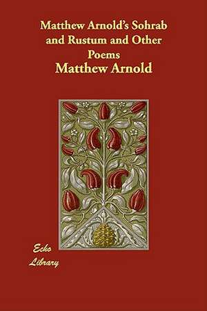 Matthew Arnold's Sohrab and Rustum and Other Poems de Matthew Arnold