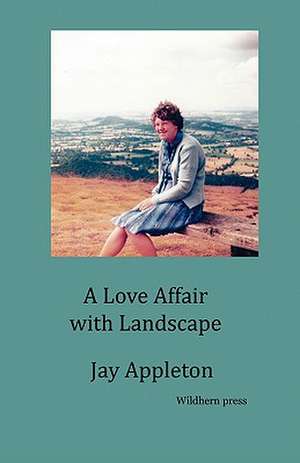 A Love Affair with Landscape de Jay Appleton