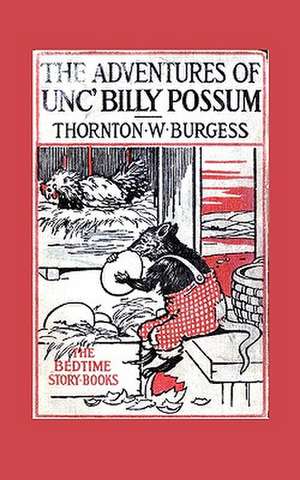 The Adventures of Unc' Billy Possum de Thornton W. Burgess