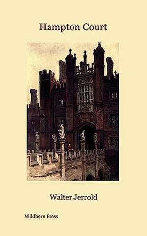 Hampton Court (Illustrated Edition) de Walter Jerrold