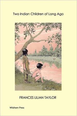 Two Indian Children of Long Ago (Illustrated Edition) de Frances Lilian Taylor