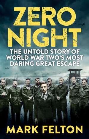 Zero Night - EXPORT EDITION: The Untold Story of the Second World War's Most Daring Great Escape de Mark Felton