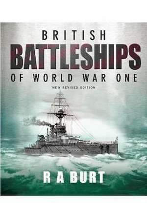 British Battleships of World War One de R. A. Burt