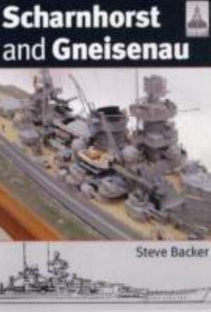 Backer, S: Scharnhorst and Gneisenau