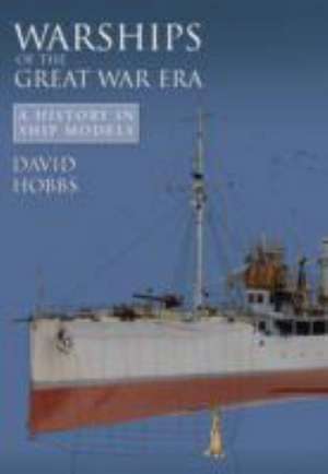 Hobbs, D: Warships of the Great War Era