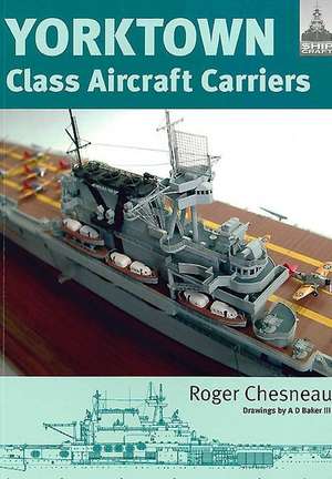 Yorktown Class Aircraft Carriers de Roger Chesneau