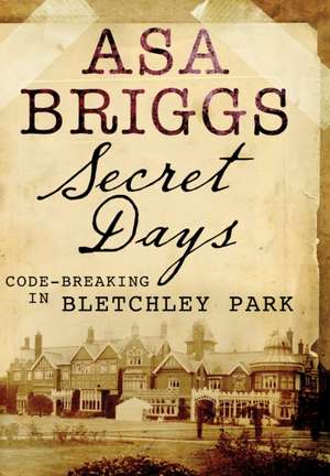 Secret Days de Asa Briggs