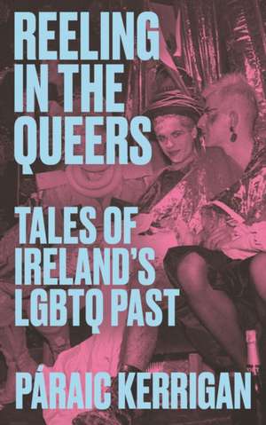 Reeling in the Queers de Paraic Kerrigan