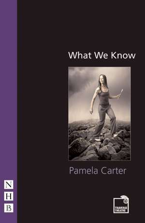 What We Know de Pamela Carter