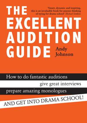 The Excellent Audition Guide de Andy Johnson