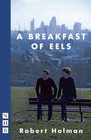 A Breakfast of Eels: And Other Monologues for Young Women de Robert Holman