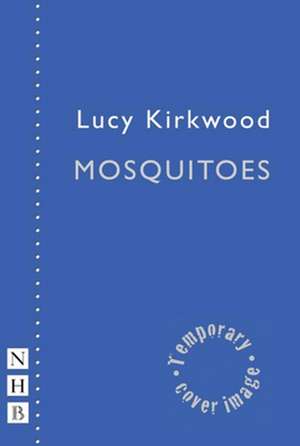 Mosquitoes de Lucy Kirkwood