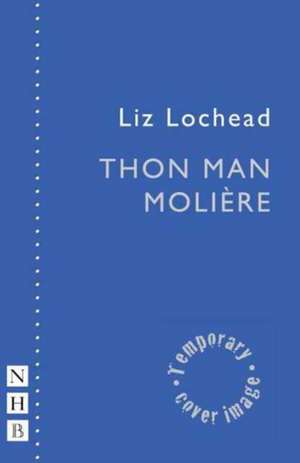 Thon Man Molière de Liz Lochhead